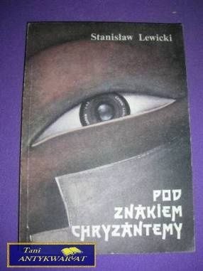 POD ZNAKIEM CHRYZANTEMY- Stanisław Lewicki