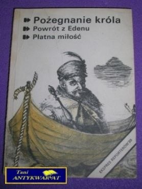 POŻEGNANIE KRÓLA,POWRÓT Z EDENU,PŁATNA..