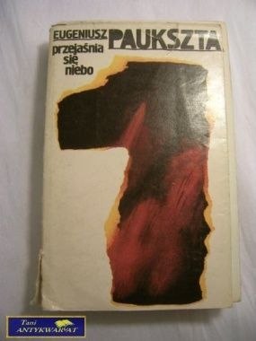 PRZEJAŚNIA SIĘ NIEBO- EUGENIUSZ PAUKSZTA