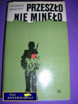 PRZESZŁO NIE MINEŁO-R.Bratny PRZESZŁO NIE MINEŁO-R.Bratny