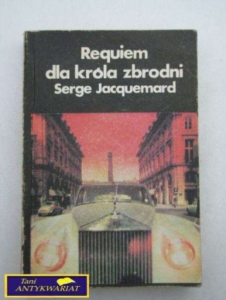 REQUIEM DLA KRÓLA ZBRODNI Serge Jacquemard