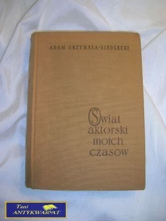 Świat aktorski moich czasów - A.Siedlecki