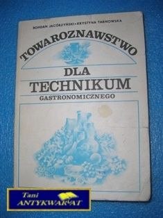 TOWAROZNAWSTWO DLA TECHNIKUM GASTRONOMICZNEGO TOWAROZNAWSTWO DLA TECHNIKUM GASTRONOMICZNEGO