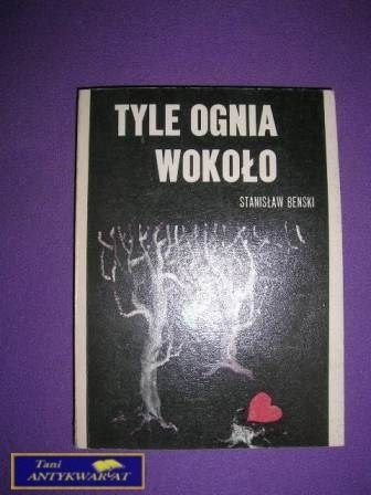 TYLE OGNIA WOKOŁO-Stanisław Benski