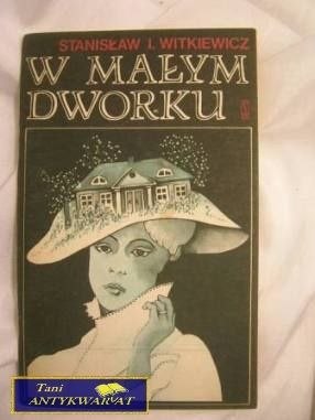 W MAŁYM DWORKU - Stanisław I. Witkiewicz