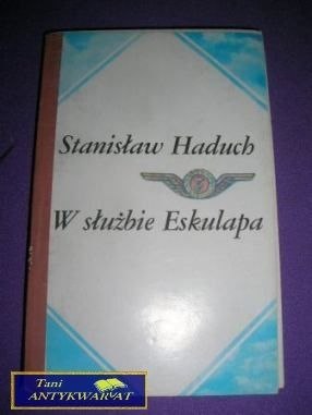 W SŁUŻBIE ESKULAPA-S.Haduch W SŁUŻBIE ESKULAPA-S.Haduch
