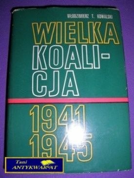 WIELKA KOALICJA 1941-1945-Włodzimierz t.Kowalski