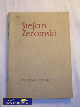 WIERNA RZEKA Stefan Żeromski