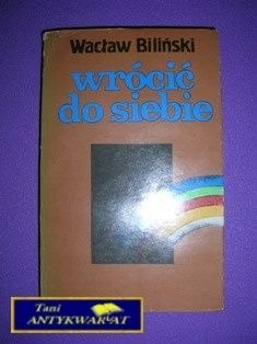 WRÓCIĆ DO SIEBIE-W.Biliński