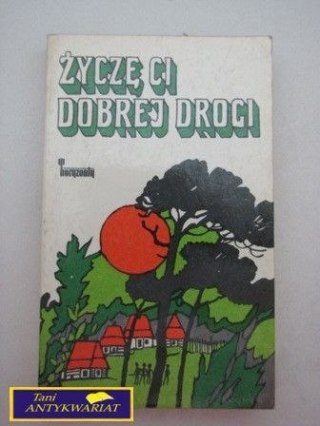 ŻYCZĘ CI DOBREJ DROGI Praca zbiorowa