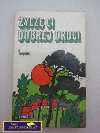 ŻYCZĘ CI DOBREJ DROGI Praca zbiorowa