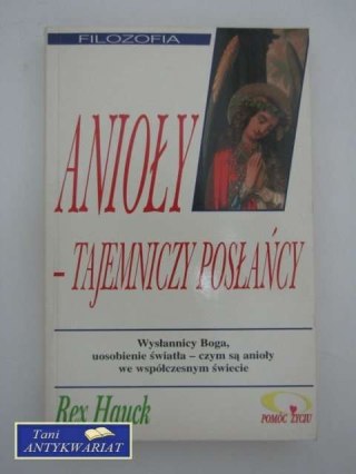 ANIOŁY - TAJEMICE POSŁAŃCÓW