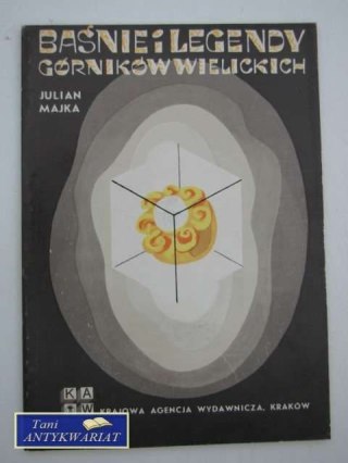 BAŚNIE I LEGENDY GÓRNIKÓW WIELICKICH