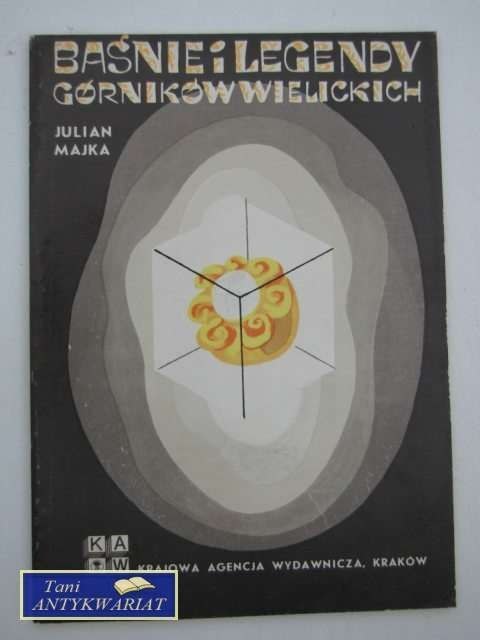 BAŚNIE I LEGENDY GÓRNIKÓW WIELICKICH
