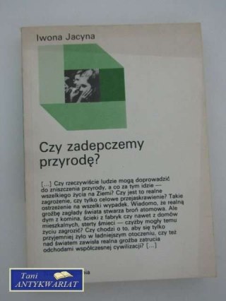 CZY ZDEPCZEMY PRZYRODĘ?