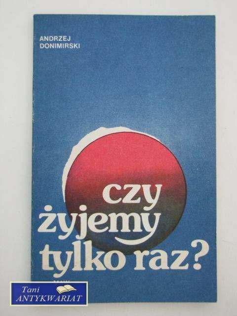 CZY ŻYJEMY TYLKO RAZ?