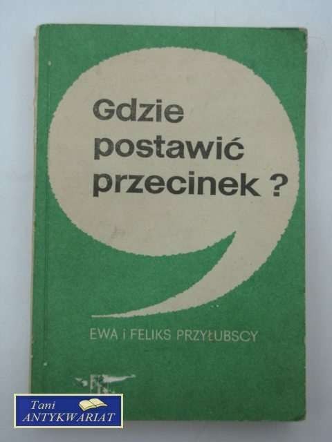 GDZIE POSTAWIĆ PRZECINEK GDZIE POSTAWIĆ PRZECINEK