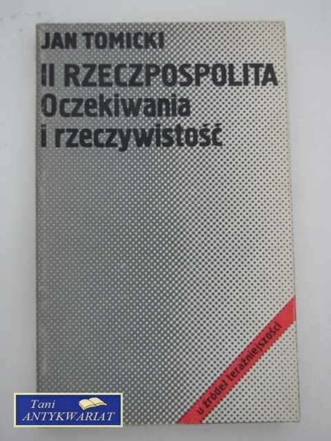 II RZECZPOSPOLITA - OCZEKIWANIA I RZECZYWISTOŚĆ