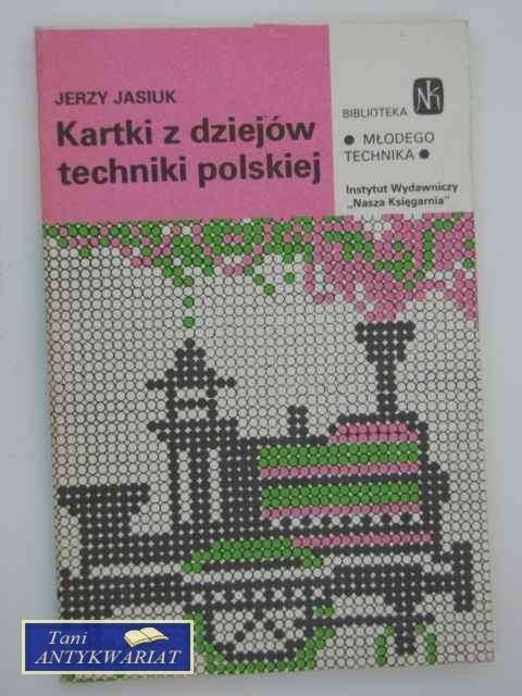 KARTKI Z DZIEJÓW TECHNIKI POLSKIEJ KARTKI Z DZIEJÓW TECHNIKI POLSKIEJ