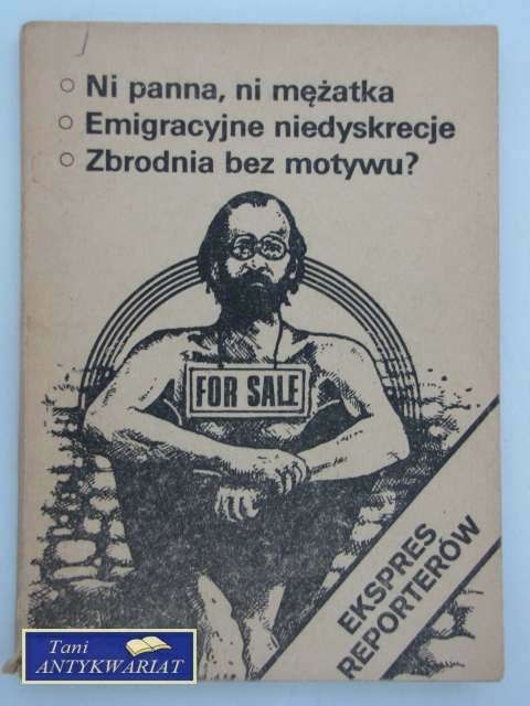 NI PANNA, NI MĘŻATKA; EMIGRACYJNE NIEDYSKRECJE...