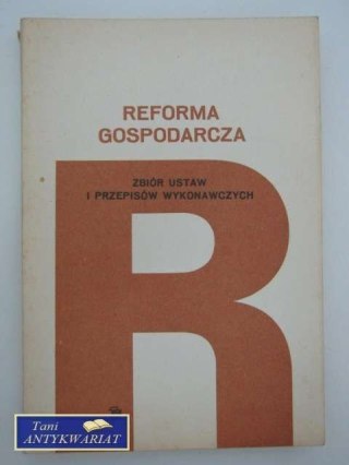 REFORMA GOSPODARCZA, ZBIÓR USTAW, PRZEPISÓW WYKONAWCZYC
