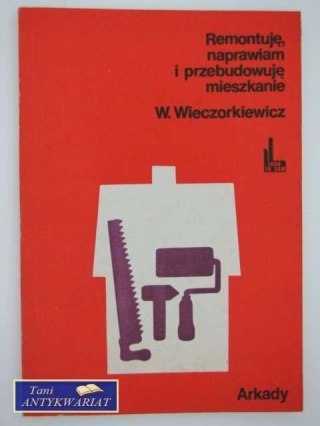 REMONTUJĘ, NAPRAWIAM, PRZEBUDOWUJĘ MIESZKANIE