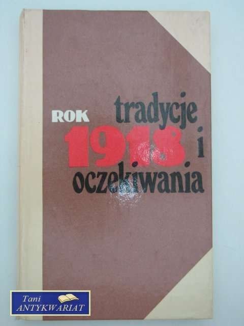 ROK 1918,TRADYCJE I OCZEKIWANIA