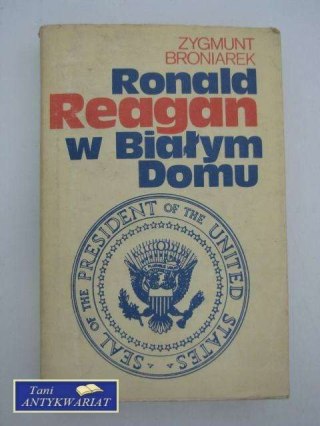 RONALD REAGAN W BIAŁYM DOMU