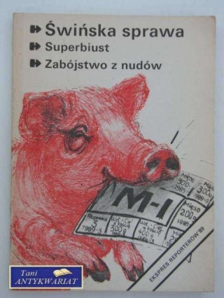 ŚWIŃSKA SPRAWA; SUPERBIUST; ZABÓJSTWO Z NUDÓW