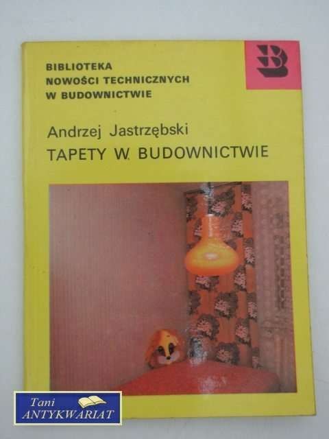 TAPETY W BUDOWNICTWIE TAPETY W BUDOWNICTWIE