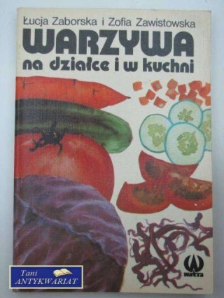 WARZYWA NA DZIAŁCE I W KUCHNI