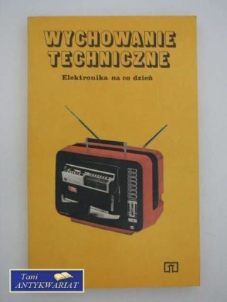 WYCHOWANIE TECHNICZNE - ELEKTRONIKA NA CODZIEŃ