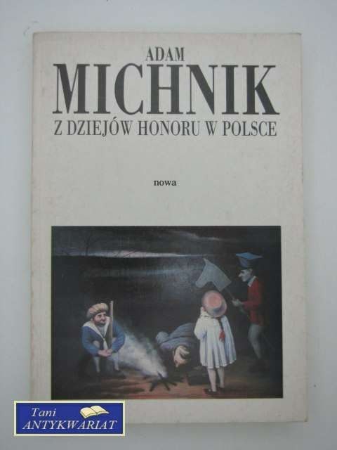 Z DZIEJÓW HONORU W POLSCE Z DZIEJÓW HONORU W POLSCE