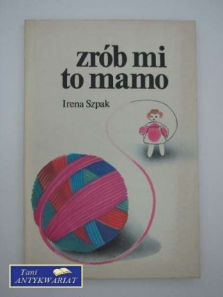 ZRÓB MI TO MAMO