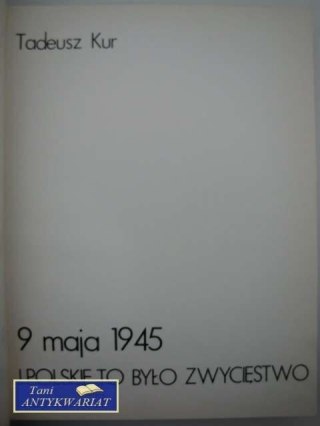 9 MAJA 1945 I POLSKIE TO BYŁO ZWYCIĘSTWO
