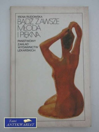 BĄDŹ ZAWSZE MŁODA I PIĘKNA