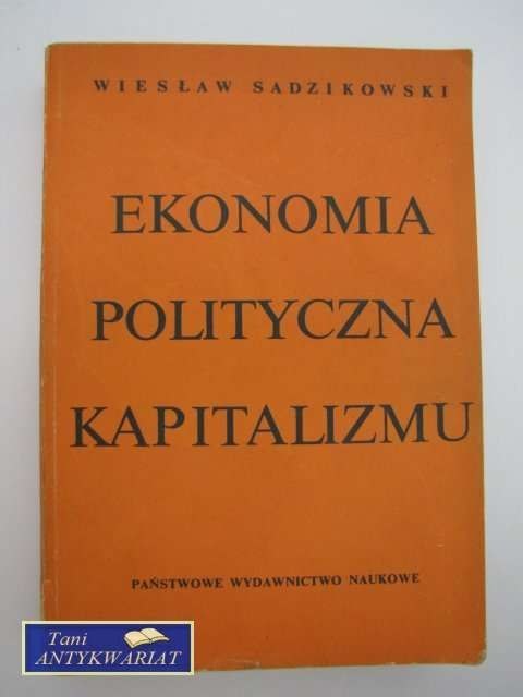 EKONOMIA POLITYCZNA KAPITALIZMU EKONOMIA POLITYCZNA KAPITALIZMU