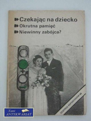 EKSPRES REPORTERÓW - CZEKAJĄC NA DZIECKO, OKRUTNA PAMIE