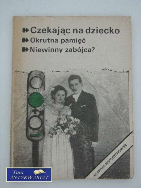 EKSPRES REPORTERÓW - CZEKAJĄC NA DZIECKO, OKRUTNA PAMIE
