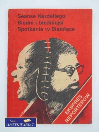 EKSPRES REPORTERÓW SEANSE NARDELLEGO, BIEDNI I BIEDNIEJ