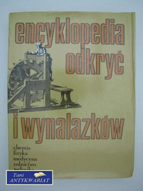 ENCYKLOPEDIA ODKRYĆ I WYNALAZKÓW ENCYKLOPEDIA ODKRYĆ I WYNALAZKÓW