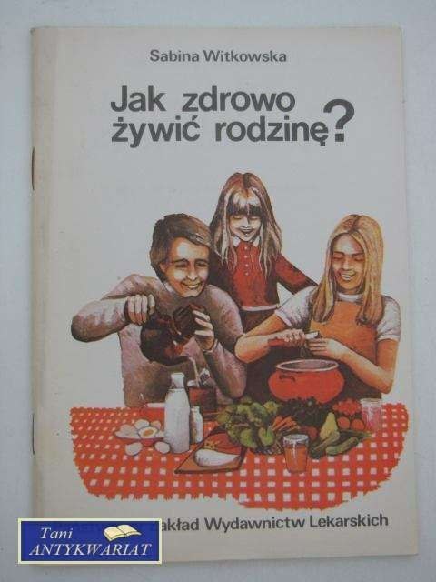 JAK ZDROWO ŻYWIĆ RODZINĘ?