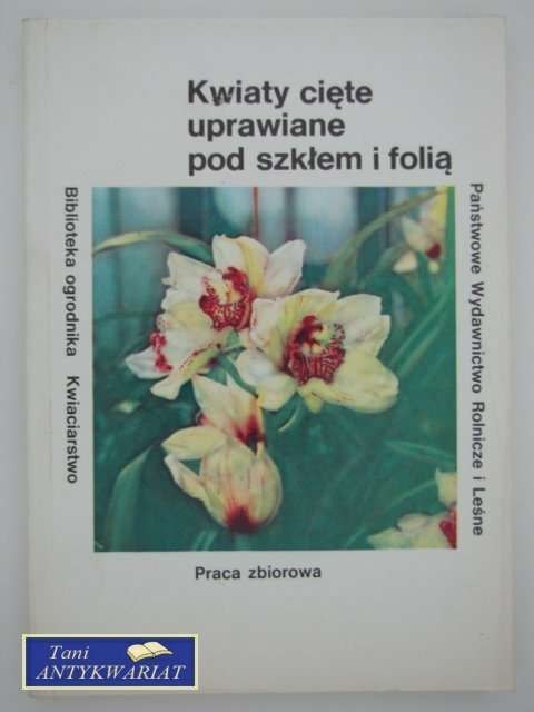 KWIATY CIĘTE UPRAWIANE POD SZKŁEM I FOLIĄ