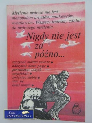 NIGDY NIE JEST ZA PÓŹNO..