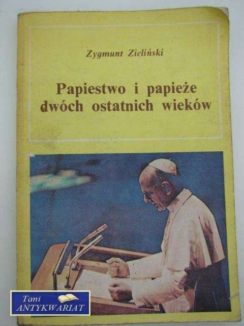PAPIESTWO I PAPIEŻE DWÓCH OSTATNICH WIEKÓW PAPIESTWO I PAPIEŻE DWÓCH OSTATNICH WIEKÓW