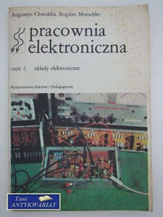 PRACOWNIA ELEKTRONICZNA CZ. 2 - UKŁADY ELEKTRONICZNE