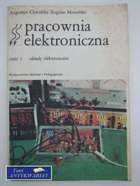 PRACOWNIA ELEKTRONICZNA CZ. 2 - UKŁADY ELEKTRONICZNE