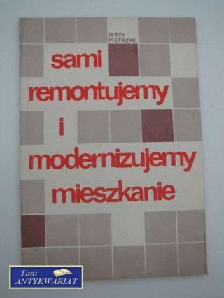 SAMI REMONTUJEMY I MODERNIZUJEMY MIESZKANIE