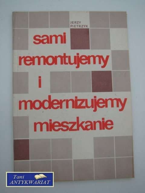 SAMI REMONTUJEMY I MODERNIZUJEMY MIESZKANIE