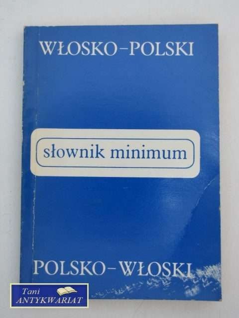 SŁOWNIK MINIMUM WŁOSKO-POLSKI, POLSKO-WŁOSKI SŁOWNIK MINIMUM WŁOSKO-POLSKI, POLSKO-WŁOSKI